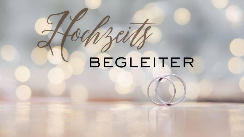 Das aktuelle Bild hat keinen Alternativtext. Der Dateiname ist: Hochzeitsbegleiter.jpg